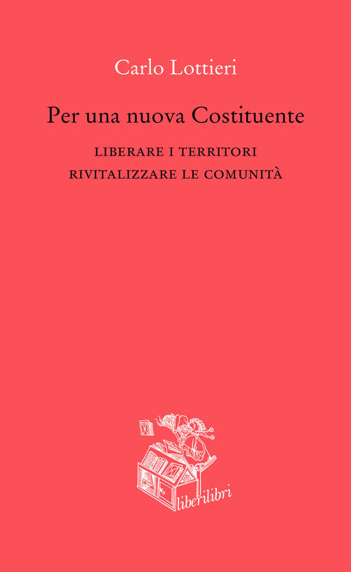 Cover of Per una nuova Costituente. Liberare i territori. Rivitalizzare le comunità
