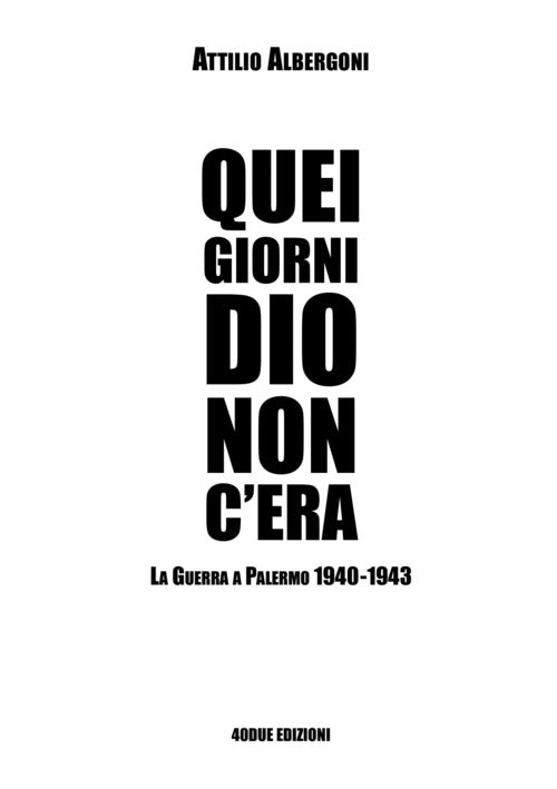 Cover of Quei giorni Dio non c'era. La guerra a Palermo 1940-1943