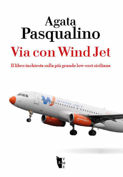 Cover of Via con Wind Jet. Il libro inchiesta sulla più grande low-cost siciliana