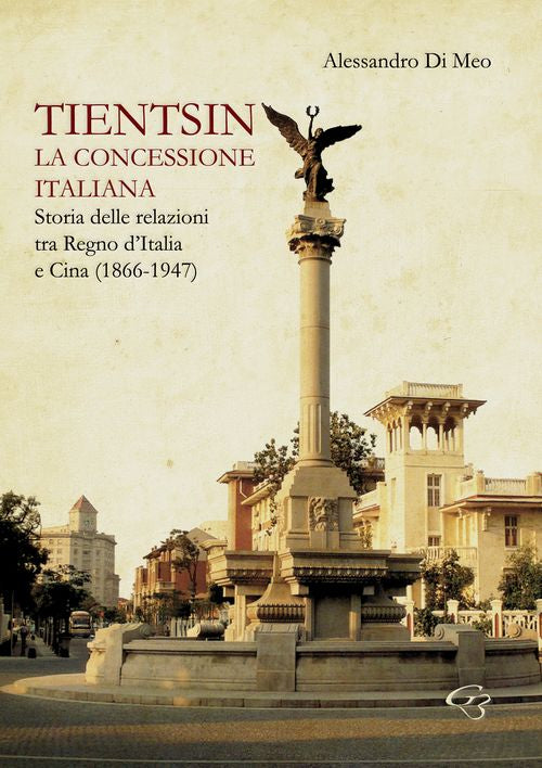 Cover of Tientsin. La concessione italiana. Storia delle relazioni tra Italia e Cina (1866-1947)