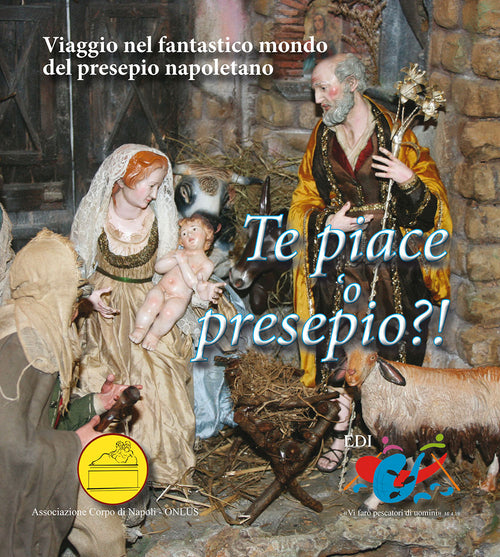Cover of Te piace 'o presepio?! Viaggio nel fantastico mondo del presepio napoletano