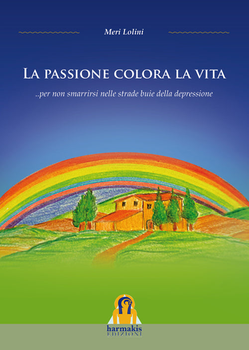 Cover of Passione colora la vita... per non smarrirsi nelle strade buie della depressione