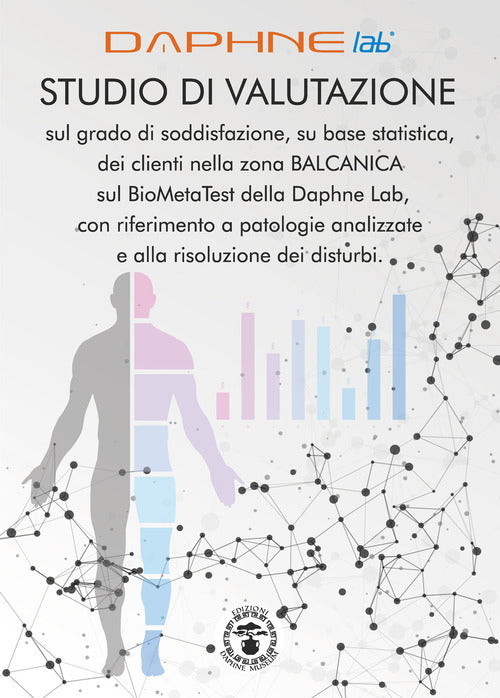 Cover of Studio di valutazione sul grado di soddisfazione, su base statistica, dei clienti nella zona Balcanica sul BioMetaTest della Daphne Lab, con riferimento a patologie analizzate e alla risoluzione dei disturbi
