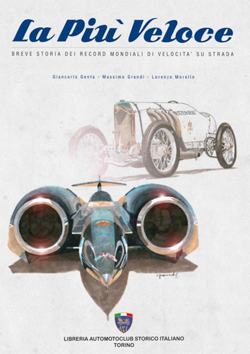 Cover of più veloce. Breve storia dei record mondiali di velocità su strada