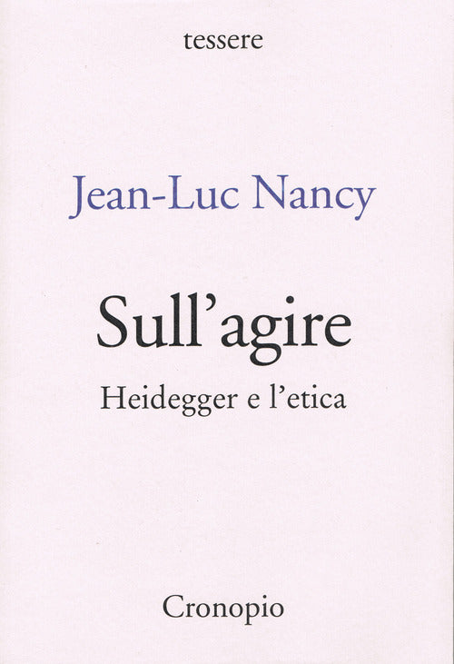 Cover of Sull'agire. Heidegger e l'etica
