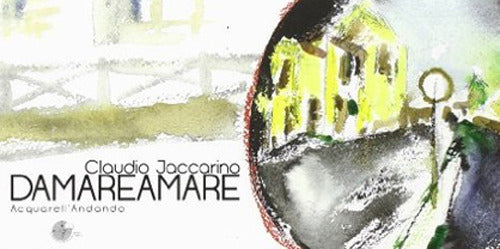 Cover of Damareamare. Lucania, Val di Ceno, Milano-Venezia
