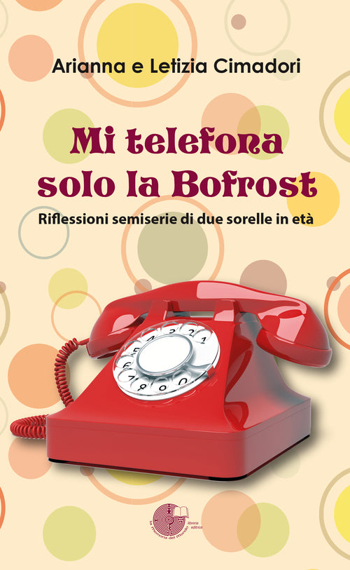Cover of Mi telefona solo la Bofrost. Riflessioni semiserie di due sorelle in età