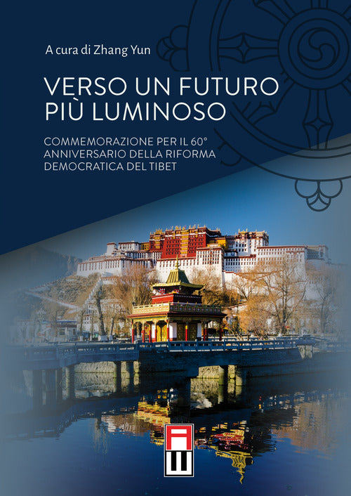 Cover of Verso un futuro più luminoso. Commemorazione per il 60° anniversario della riforma democratica del Tibet