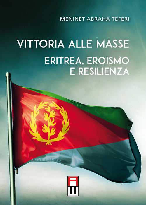 Cover of Vittoria alle masse. Eritrea, eroismo e resilienza