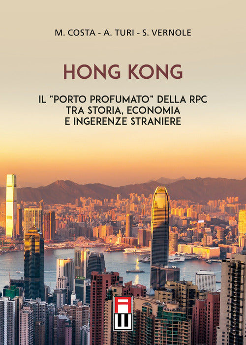 Cover of Hong Kong. Il «porto profumato» della RPC tra storia, economia e ingerenze straniere