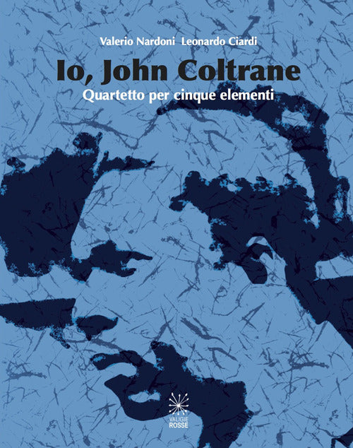 Cover of Io, John Coltrane. Quartetto per cinque elementi