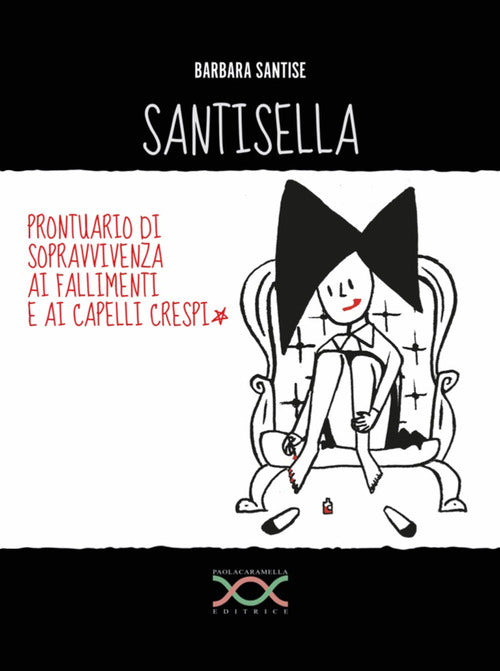 Cover of Santisella. Prontuario di sopravvivenza ai fallimenti e ai capelli crespi
