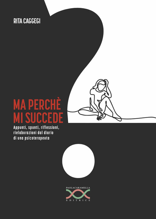 Cover of Ma perché mi succede? Appunti, spunti, riflessioni, rielaborazioni dal diario di una psicoterapeuta