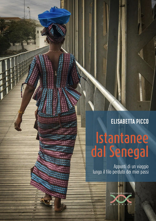 Istantanee dal Senegal. Appunti di un viaggio lungo il filo perduto dei miei passi