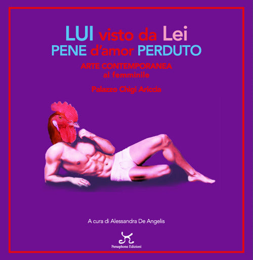 Cover of Lui visto da lei pene d'amor perduto. Arte contemporanea al femminile. Palazzo Chigi Ariccia