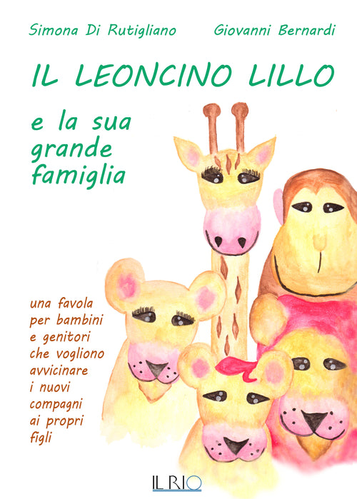 Cover of leoncino Lillo e la sua grande famiglia. Una favola per bambini e genitori che vogliono avvicinare i nuovi compagni ai propri figli