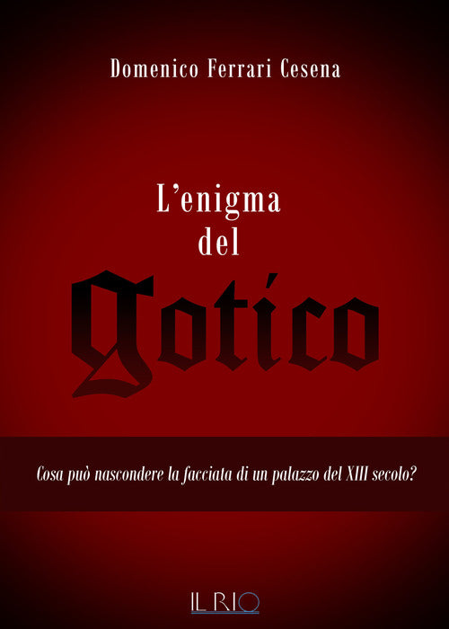 Cover of enigma del gotico. Cosa può nascondere la facciata di un palazzo del XIII secolo?