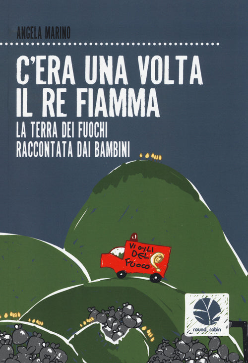 Cover of C'era una volta il re Fiamma. La Terra dei fuochi raccontata dai bambini
