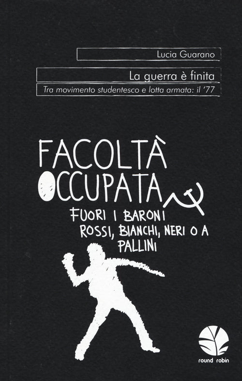 Cover of guerra è finita. Tra movimento studentesco e lotta armata: il '77