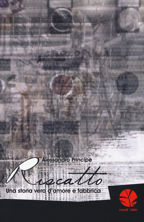 Cover of Riscatto. Una storia vera d'amore e fabbrica