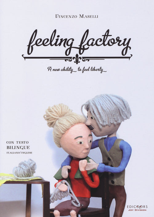 Cover of Feeling factory. A new ability to feel liberty. Ediz. italiana e inglese