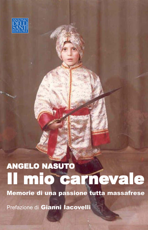Cover of mio carnevale. Memorie di una passione tutta massafrese