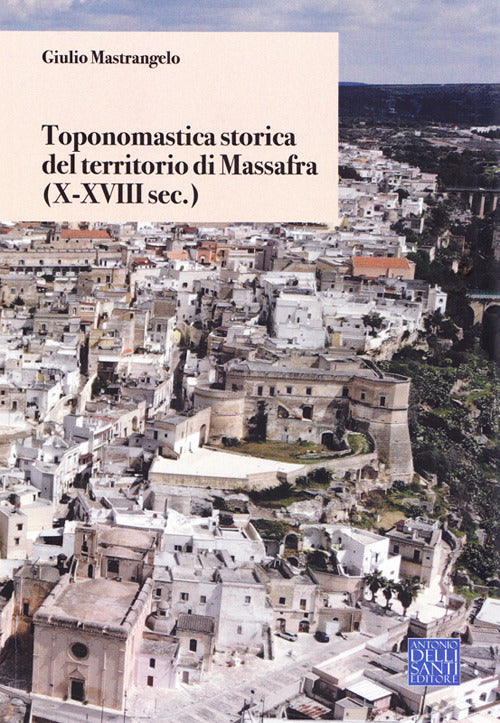 Cover of Toponomastica storica del territorio di Massafra. (X-XVIII sec.)