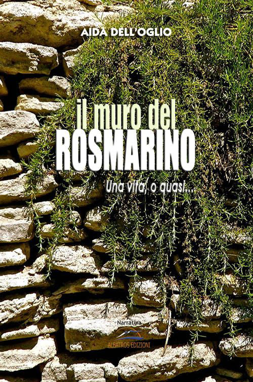Cover of muro del rosmarino. Una vita, o quasi...