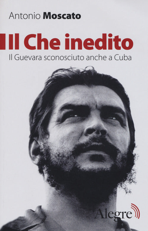 Cover of Che inedito. Il Guevara sconosciuto, anche a Cuba