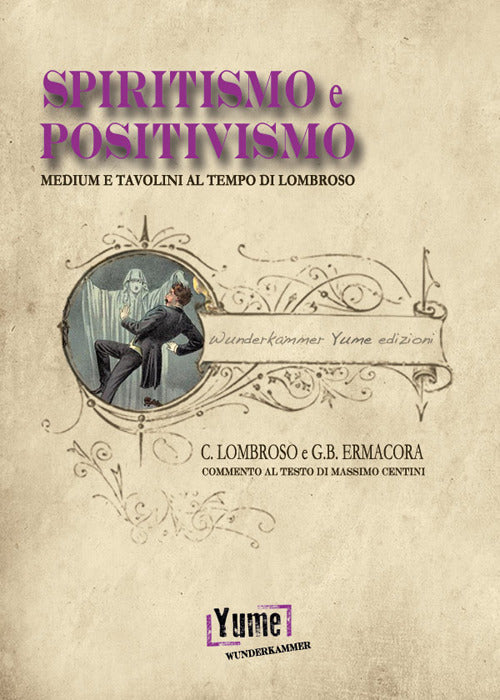Cover of Spiritismo e positivismo. Tavolini e medium al tempo di Lombroso