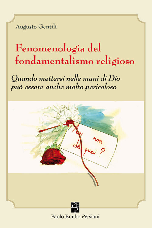 Cover of Fenomenologia del fondamentalismo religioso. Quando mettersi nelle mani di Dio può essere anche molto pericoloso