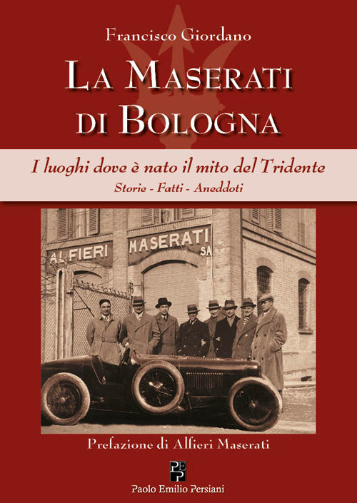 Cover of Maserati di Bologna. I luoghi dove è nato il mito del Tridente. Storie, fatti, aneddoti