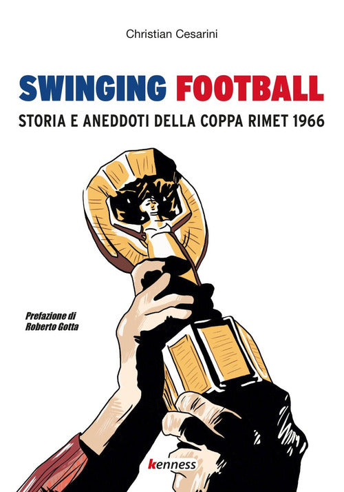 Cover of Swinging football. Storia e aneddoti della Coppa Rimet 1966