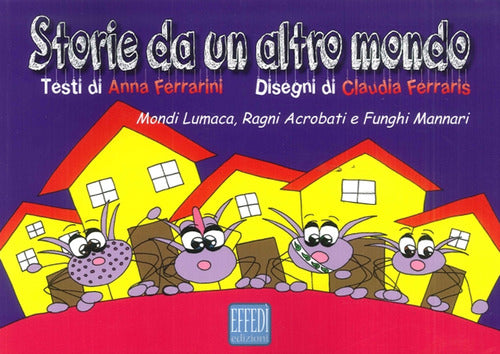 Cover of Storie da un altro mondo. Mondi lumaca, ragni acrobati e funghi mannari