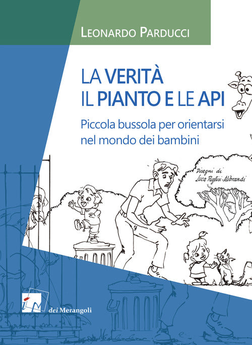 Cover of verità, il pianto e le api. Piccola bussola per orientarsi nel mondo dei bambini