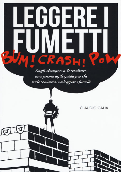 Cover of Leggere i fumetti. Dagli Avengers a Zerocalcare: una prima agile guida per chi vuole cominciare a leggere i fumetti