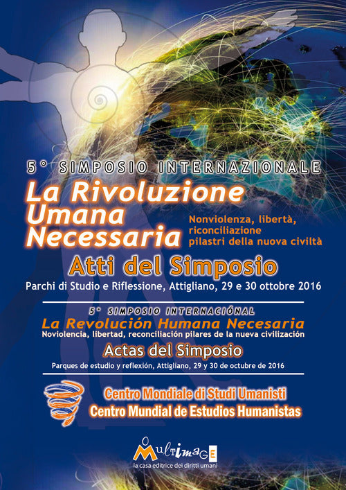 Cover of rivoluzione umana necessaria. Nonviolenza, libertà, riconciliazione, pilastri della nuova civiltà. Atti del 5° Simposio internazionale Centro Mondiale Studi Umanisti (Attigliano, 29-30 ottobre 2016). Ediz. italiana e spagnola