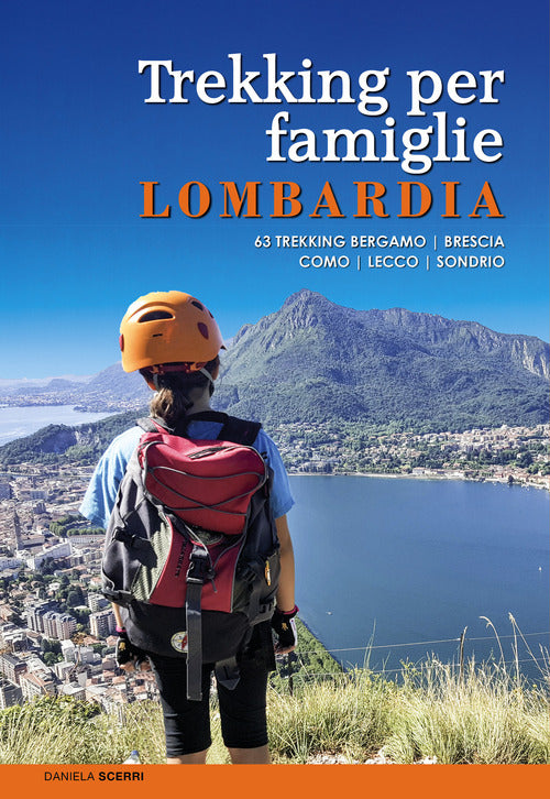 Cover of Trekking per famiglie in Lombardia. 63 trekking Bergamo, Brescia, Como, Lecco, Sondrio
