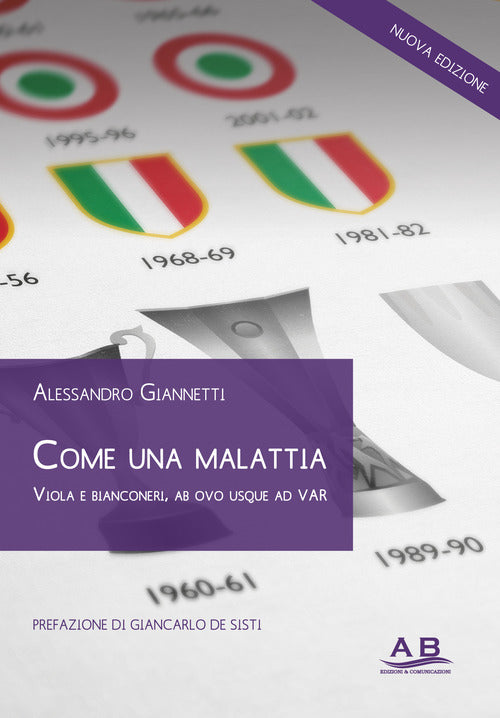 Cover of Come una malattia. Viola e bianconeri, alle radici dell'odio