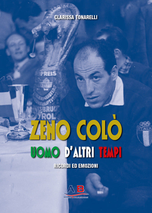 Cover of Zeno Colò uomo d'altri tempi. Ricordi ed emozioni