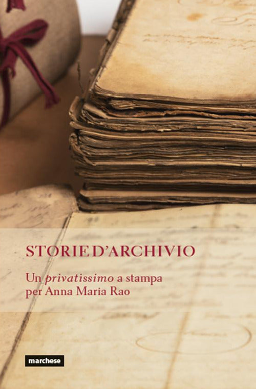 Cover of Storie d'archivio. Un privatissimo a stampa per Anna Maria Rao