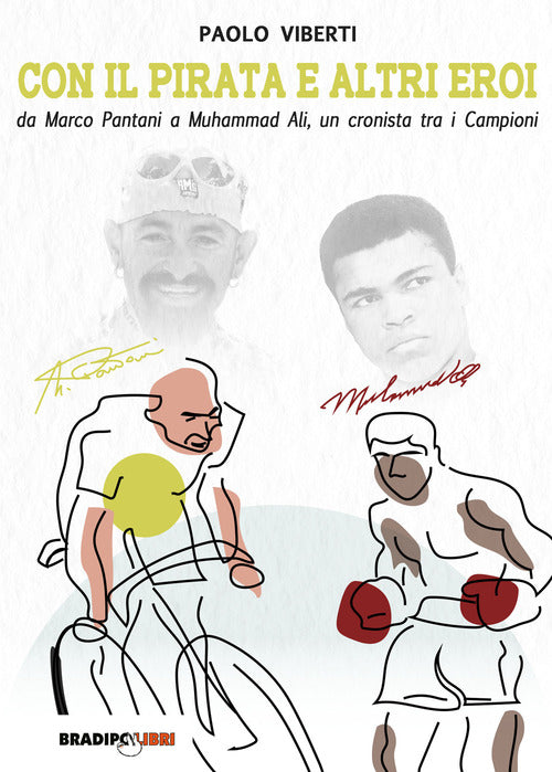 Cover of Con il Pirata e altri eroi. Da Marco Pantani a Muhammad Ali, un cronista tra i campioni