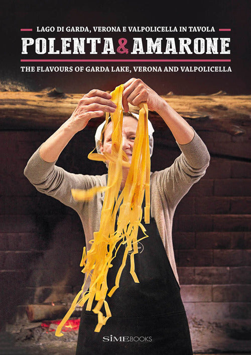 Cover of Polenta & Amarone. Lago di Garda, Verona e Valpolicella in tavola-The flavours of Garda lake, Verona and Valpolicella