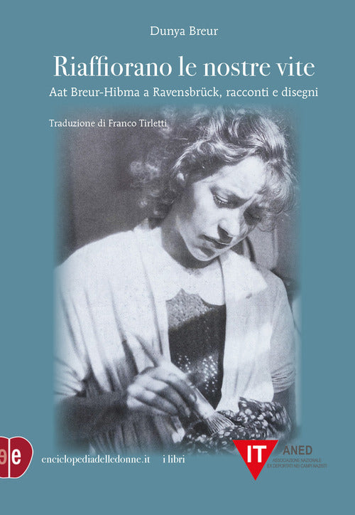 Cover of Riaffiorano le nostre vite. Aat Breur-Hibma a Ravensbrück, racconti e disegni