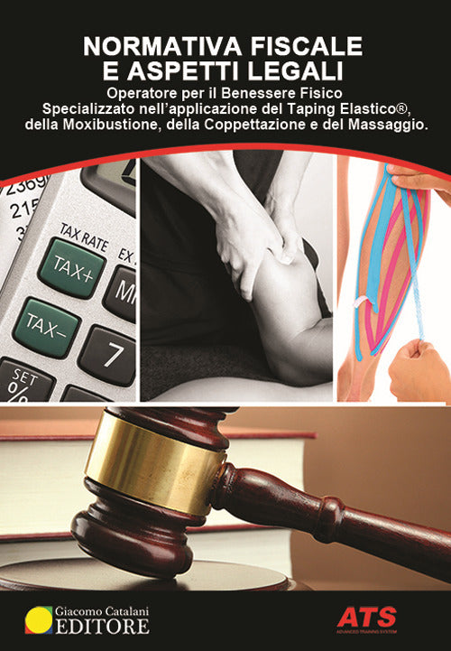 Cover of Normativa fiscale e aspetti legali. Operatore per il benessere fisico specializzato nell'applicazione del taping elastico®, della moxibustione, della coppettazione e del massaggio