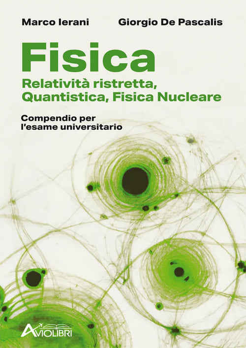 Fisica. Relativit ristretta, quantistica, fisica nucleare. Compendio per l'esame universitario. Per le Scuole superiori