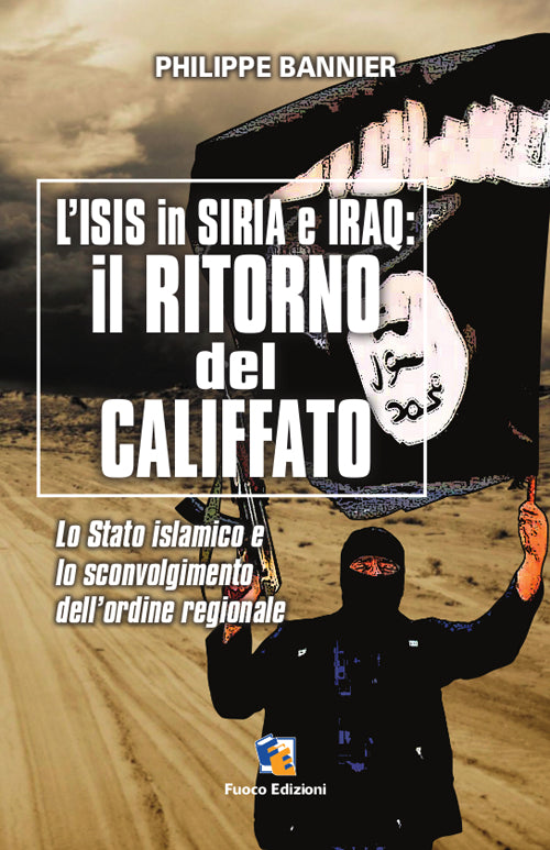 Cover of ritorno del Califfato. L'ISIS in Siria ed Iraq. Lo stato islamico e lo sconvolgimento dell'ordine regionale