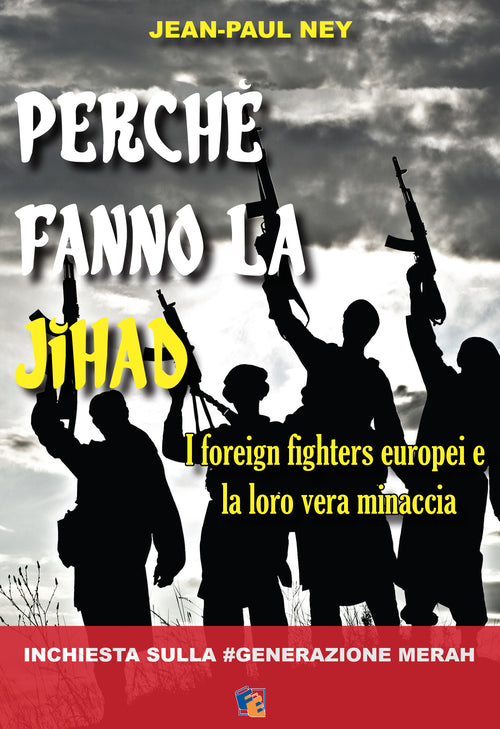 Cover of Perché fanno la Jihad. I foreign fighters europei e la loro vera minaccia
