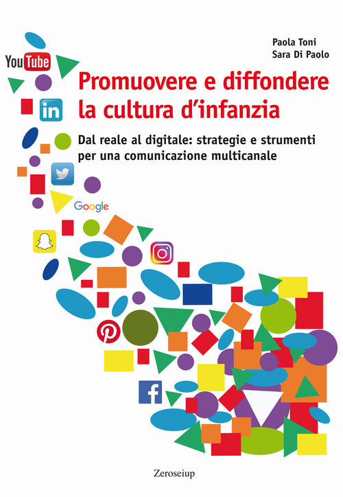 Cover of Promuovere e diffondere la cultura d’infanzia. Dal reale al digitale: strategie e strumenti per una comunicazione multicanale