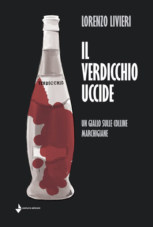 Cover of Verdicchio uccide. Un giallo sulle colline marchigiane